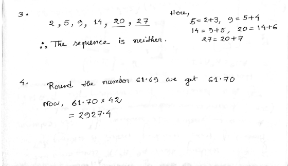 30 Here, 27 2,5,9, 14, 20 g 5= 2+3, g = 5+4 14 = 9+5, 205 1976 27- 20 +7 The sequence is neither GO we 4. get 61.70 Round the