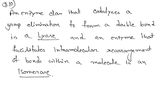 09.10) An enzyme dan that catalyses a group elimination to form a double bond is a lyase and an entyme that facilitates intra