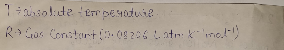 To absolute temperature R> Gas Constant (0.08206 Latm K Imot)