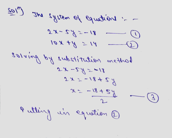 soing The system of equations 22-5y =-18 lou ty = 14 solving by substitution method 2x-5y =*18 282~18+ sy ka - 18+54 2 Q ulti