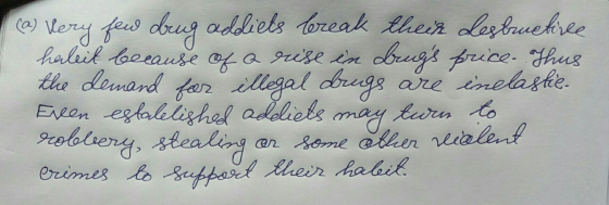 (a) Very few drug addiets bereak their lesbruetree haleit because of a rise in drugs price. Thus the demand for illegal drugs