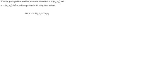With the given positive numbers, show that the vectors u = (Uį, uz) and v = (v1, v2) define an inner product in R2 using the