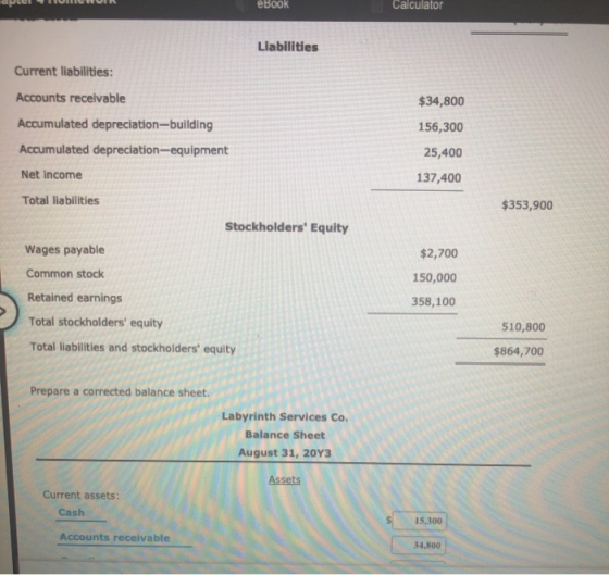 eBook Calculator Llabilities Current liabilities: $34,800 156,300 Accounts receivable Accumulated depreciation-building Accum