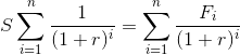 S\sum_{i=1}^{n}\frac{1}{(1+r)^i} = \sum_{i=1}^{n}\frac{F_{i}}{(1+r)^i}
