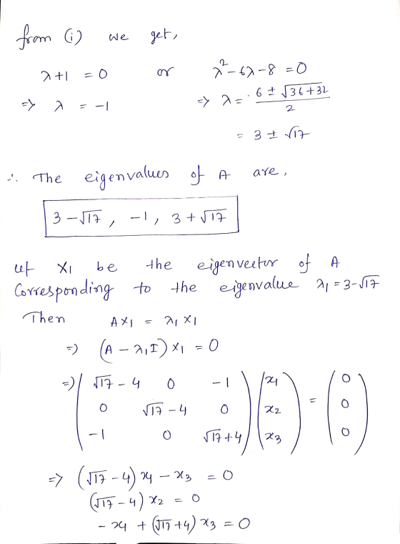 from () We get, 2+1 = 0 or ²-67-8=0 6 + √36+32 a -1 => a 2 3 I r17 The are , eigenvalues of a 3-17, -1, 3 + 117 X ef be. the