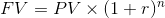 FV = PV X (1+r)