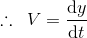 \therefore \, \, \, V=\frac{\mathrm{d} y}{\mathrm{d} t}