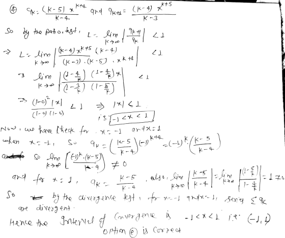 @ 9= (K-5) xkt4 and 9k# = (k4) gens K-4 R-3 so by the pation test, L- lim , k + > La lim 1 (x-4) xk 75 (kre) i k you (K-3). (