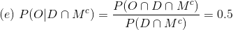 (e) PODNMC) - PONDOM) - P( DMC) = 0.5