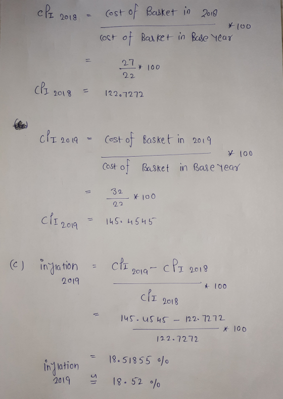 ePi Cost of Basket in 2018 11 2018 *100 cost of Basket in Base year - 27 * 100 22 CPI 2018 122.7272 c/I 2019 Cost of Basket i