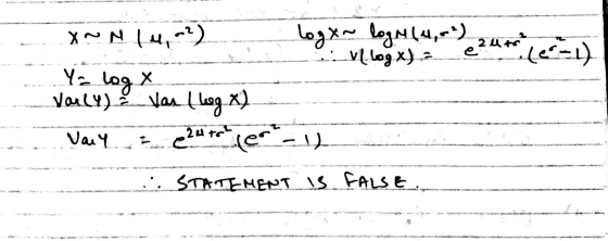 logx~ logn (4,5) ut y ve log x) a extile-1) X~N 14,2) . Ya logy Verly) 8 Vas they ) Valy - e24 tot fer- .. STATEMENT IS FALSE