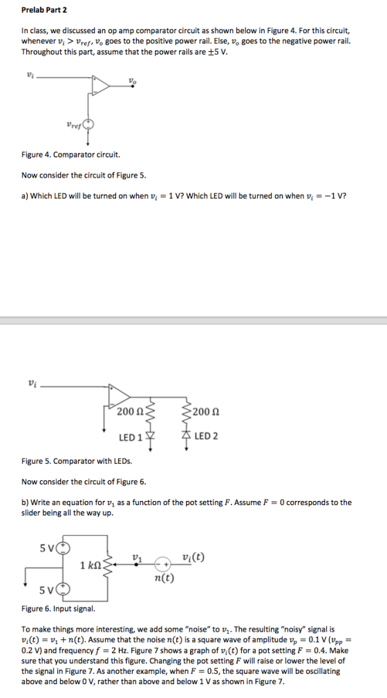 Prelab Part 2 In class, we discussed an op amp comparator circuit as shown below in Figure 4. For this circuit, whenever vi >