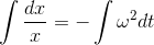 \int \frac{dx}{x}=-\int \omega^2 dt