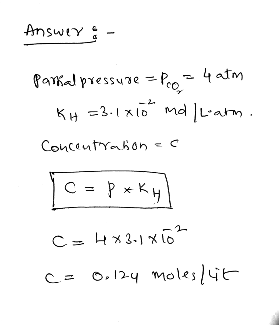 Answer & Partial pressure = Peo=4 atm KH=3-1x10 mol/l-atm. Concentratione C=48301810² c= 0,124 moles/4t