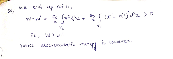 So, we end up with W-w= o CE?dze + S S CĒ - E) dx > 0 so, wyw hence electrostatic energy is lowered.
