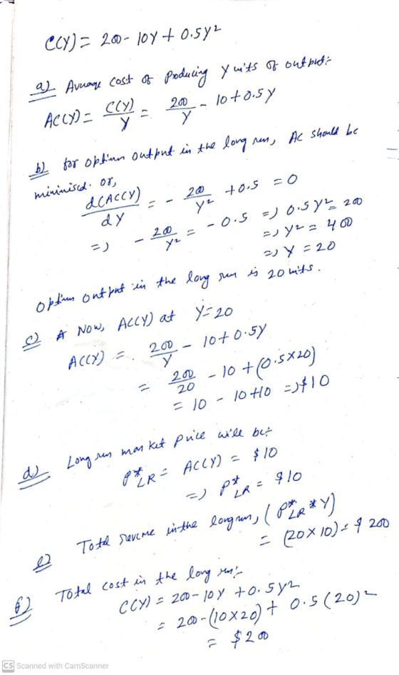 CCY)= 200-10y + 0.572 a Avrage cost of producing y uits of outputs co 200 - 10+0.5 y У Y у ACCY) - C(y) 20 to.s dy ور long ru