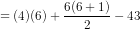 =(4)(6)+\frac{6(6+1)}{2}-43
