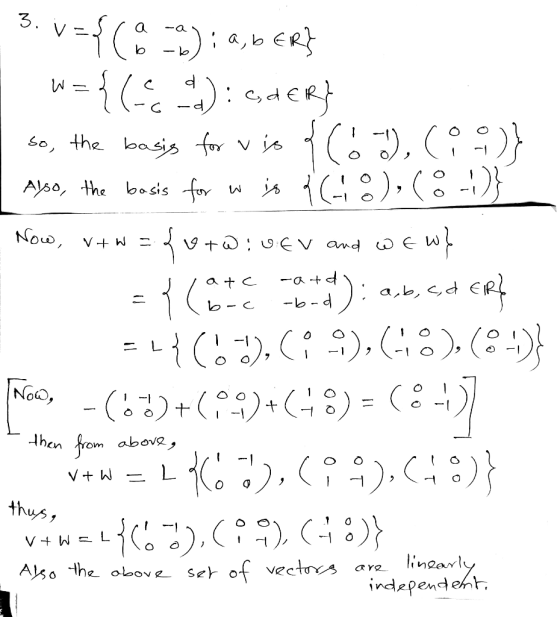 3. v={(8-9):a, ber} w={(61): ,DER} so, the basis for vis { (6), (80)} | Also, the basis for w is {(18), (8-1)} Now, vtw = $+W