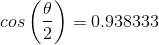 cos\left ( \frac{\theta}{2} \right )=0.938333