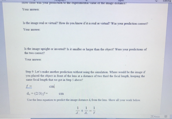 Editing How close was your prediction to the experimental value of the image distance? Your answer Is the image real or virtu