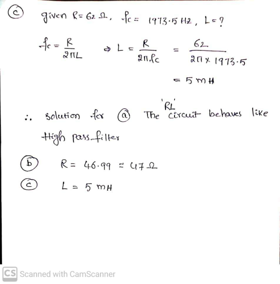 given R = 62 ch, fc = 1913.5 H2, L= fc = R 62 L 21L R anfc 204 1973.5 55 mH Ri The circuit behaves like solution for High pa