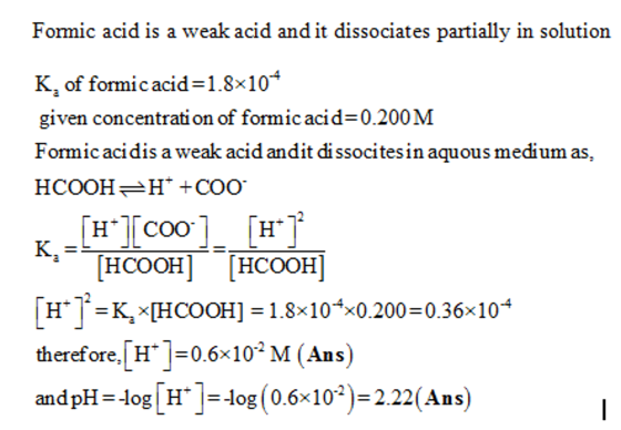ormi ic acid is a weak acid and it dissociates partially i n solution K, of formic acid-1.8x10 given concentrati on of formic