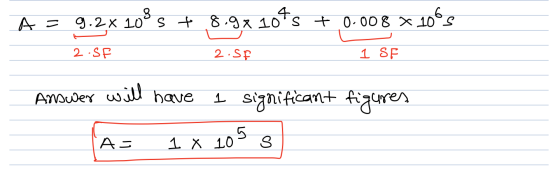 A = 9.2x 108 s t 8.9% 104s + 0.008 x 10s 2.SF 2.SF 1 SF figures Answer will have 1 significant A= 1 x 105 s