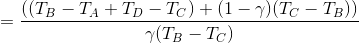 =\frac{\left ((T_{B}-T_{A}+T_{D}-T_{C})+(1-\gamma)(T_{C}-T_{B}) \right )}{\gamma(T_{B}-T_{C})}