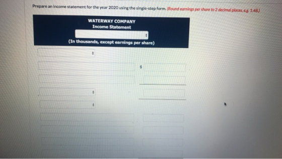 Prepare an income statement for the year 2020 using the single-step form. (Round earnings per share to 2 decimal places, es 1