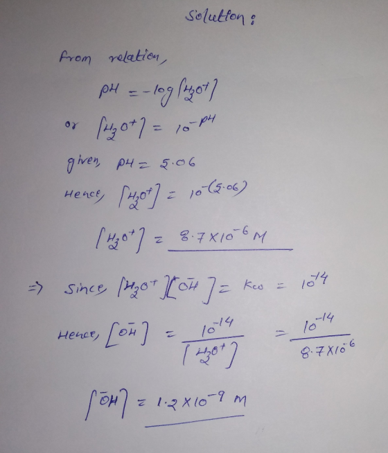 Solution : from relation, pH = -log sezot) or seg 0+2 = 10 P4 given, P4 = 3.06 Hence, s azot) = 10 (56) (120) = 8.7X10M since
