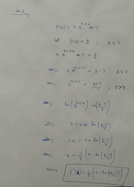 f(x)= u set Let y>7 f(n) = y ; a su +7=4 4 ch.5) - Y-7; 977 > CASH - 407927 -> in le=) -43) > 9-= In (13 > se=1-den (9:) > *-