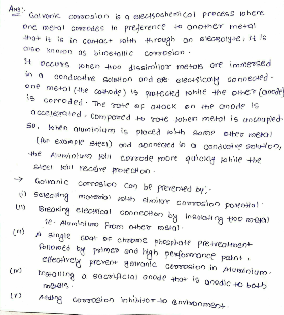 it in a ANS Galvanic cordosion is a electrochemical process where One me+a1 codiodes in preference to another metal that it i