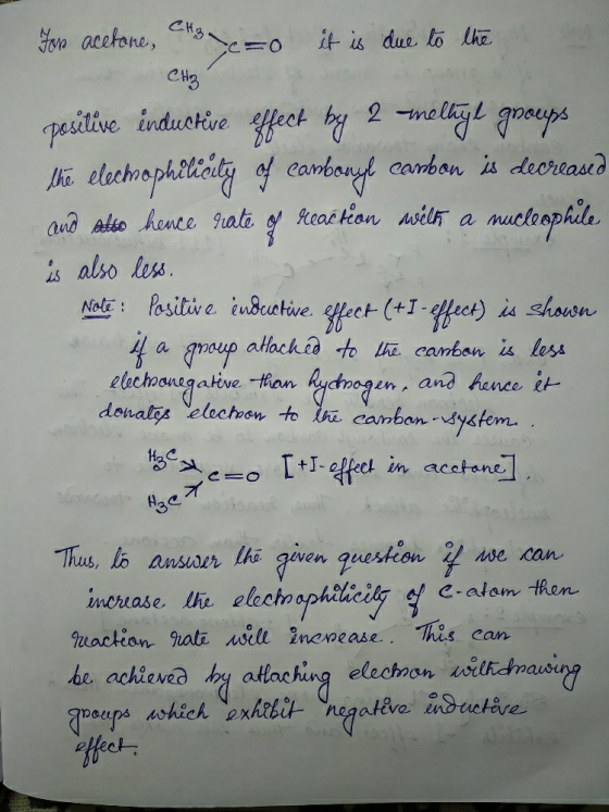 For acetone, Chc=0 it is due to the CHE positive inductive effect by 2 snelkyl groups the elechophilicity of carbonyl carbon