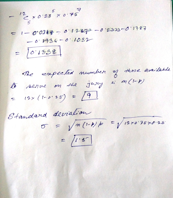 - 1 0 25 X 675 sit = 1- O0347 5 012673 -0.2323~0.1787 -0:1936-01032 = 10:13381 The expected number to serve on the jury - 12
