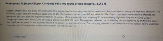 Assessment 5: (Algo) Clipper Company sells two types of nail clippers... LO 3-6 Clipper Company sells two types of nail clipp