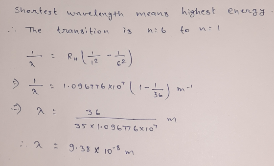 Shortest warelength highest envgd means fo transition The 62 1096776 XI0 17 36 ( 36 35 X1.09677 6X(07 9 38 X 10