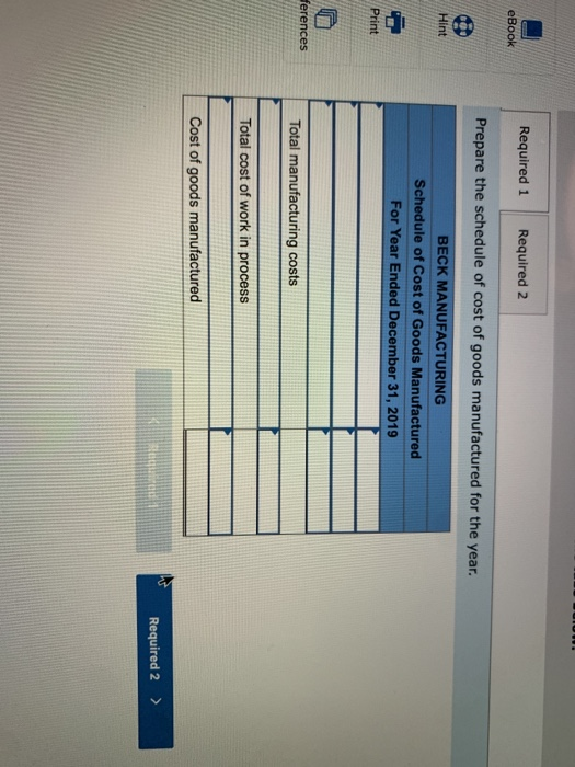 Required 1 Required 2 eBook Prepare the schedule of cost of goods manufactured for the year. BECK MANUFACTURING Schedule of C
