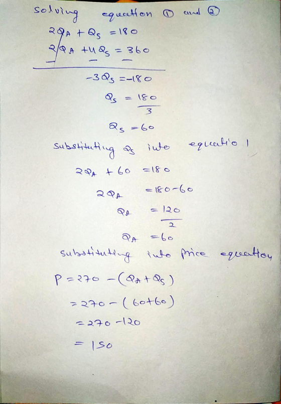 and solving equation 29A + Qs = 180 2/QA +uQ5 = 360 -3 Qs =-180 Og = 180 3. Qs = 60 substituting as inte 29A +60 =180 equatio