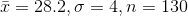 \bar{x}=28.2,\sigma=4,n=130