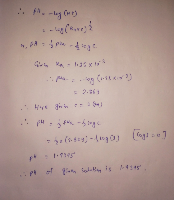 in PH = -log (At) = -log ( kaxe) 2 er, pH = 2 pha - I loge Giren ka = 10 35x10 3 ..pua = – log (1.35 x 10-3) - 2.869 ... Here
