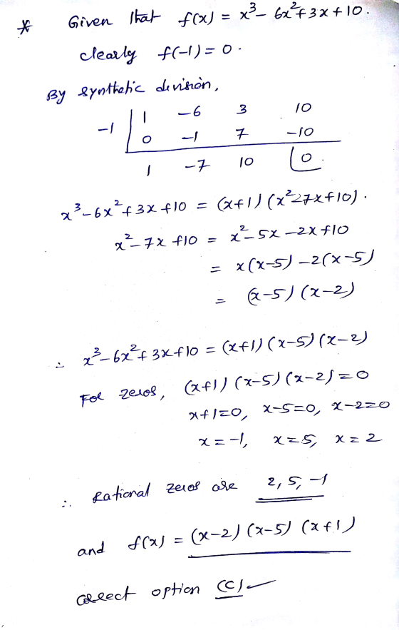 * Given that f(x) = x3_62°43x+10. clearly f(-1) = 0. By Synthetic denisión, ili -6 3 10 - To I 7 -10 - 1 -7 10 e 2}-6*** 3x f
