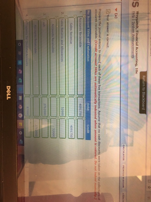 Return to Blackboard Weygandt, Financial Accounting, 10e Help System Announcements CALCULATOR PRINTER VERSION BACK (a) Your a