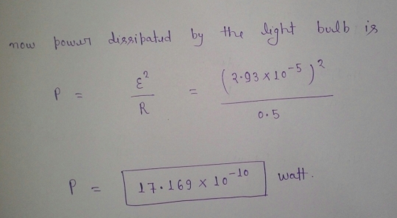 mow power dissipated by the light bulb is (7-931-5) 2. E P = R 0.5 watt. P 17.169 x 10-10