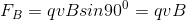 F_B=qvBsin90^0=qvB