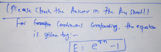Please Chreck the Answer in the Au Sheet!) For Conto Continuous Compounding, the equalan is given by: -