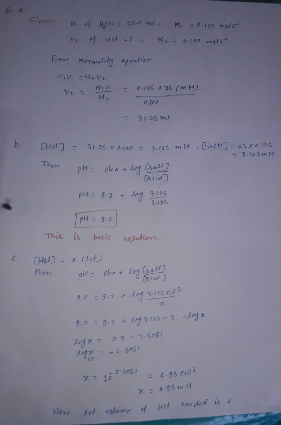 6. a. Given: Vi of HCN = 25.0ml, M, 20.125 molet V2 of Hel =? M2 = 0.100 molat from Mormality equation MIVI - M₂ V2 Mivi V2 -