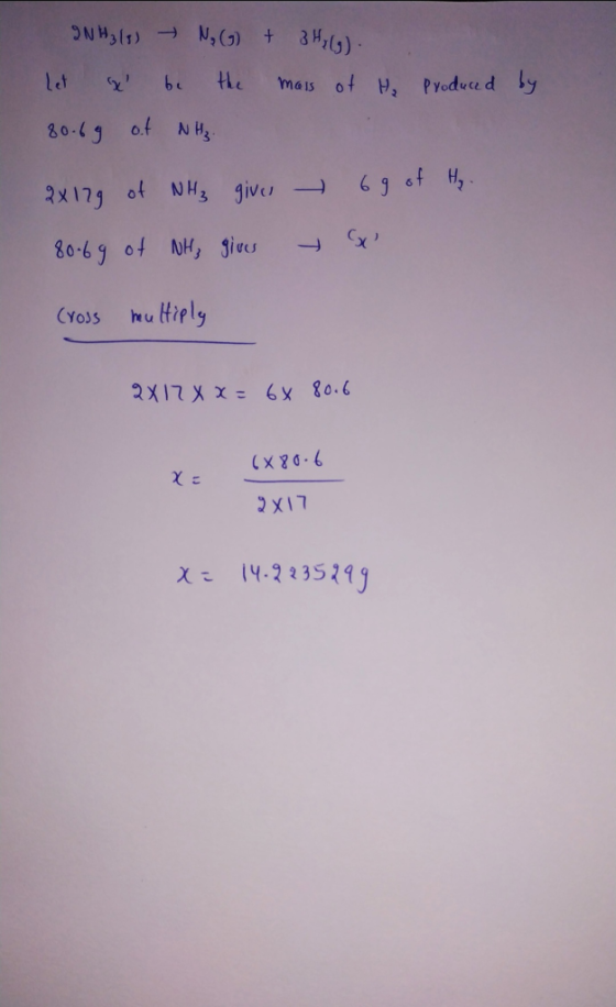 INH3(g) → N, (g) + 3H(g). Let & be the mass of H₂ Produced by 80.6g of NH 2x179 of NH₃ giver - 69 of Hz. 80-69 of NH₃ gives C