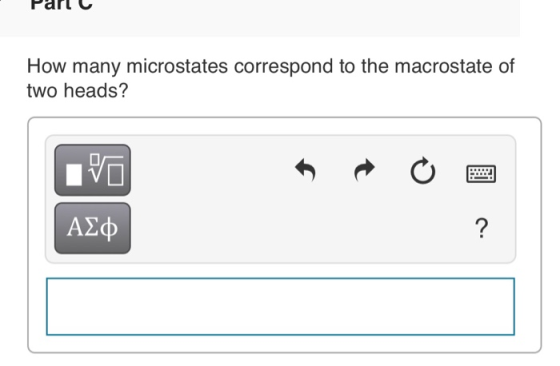 Part How many microstates correspond to the macrostate of two heads? A2o