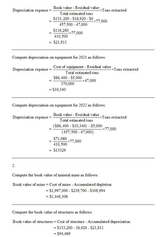 Depreciation expense = Book value - Residual value ExTons extracted Total estimated tons $133,200 - $16.920 - SO, *77.000 457