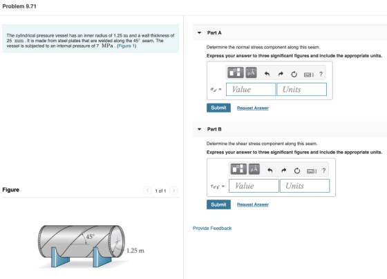 Problem 9.71 Part A The cylindrical pressure vessel has an inner radius of 1.25 m and a wall thickness of 25 mm. It is made f